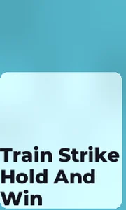 Train Strike Hold And Win